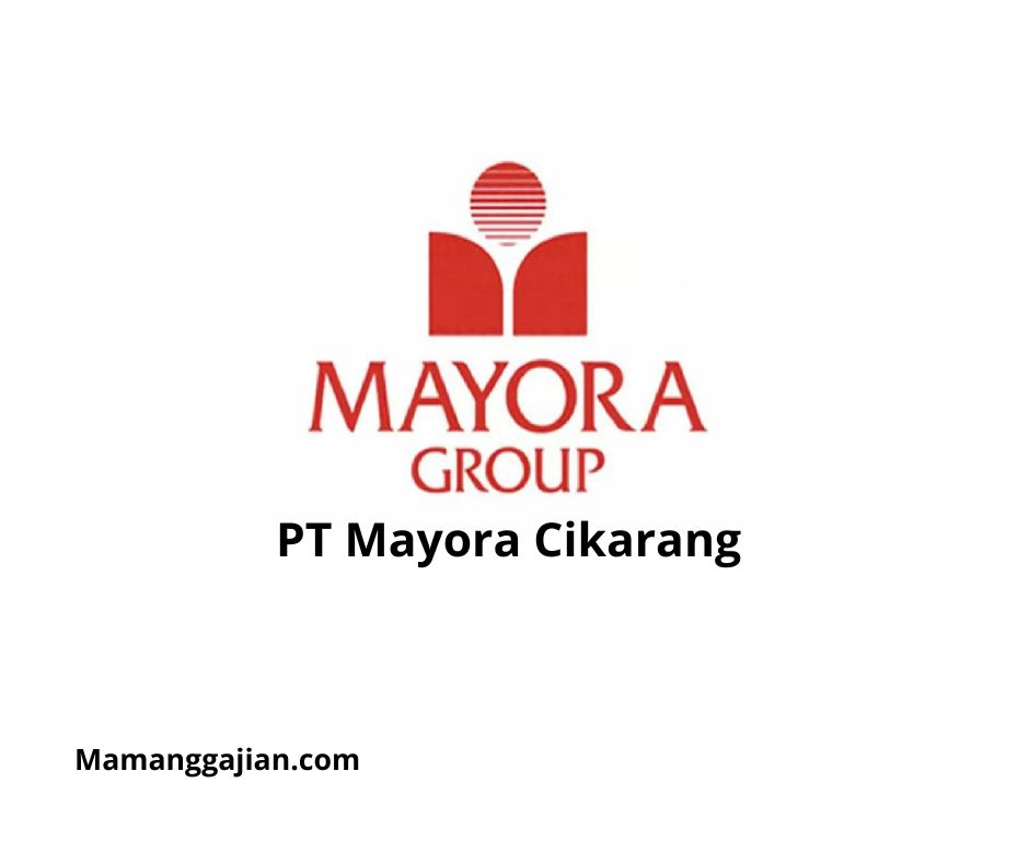 Gaji PT Mayora Cikarang 2024