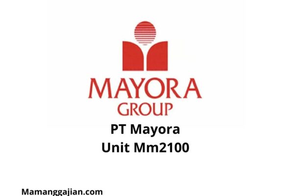 Gaji PT Mayora Unit Mm2100 2024