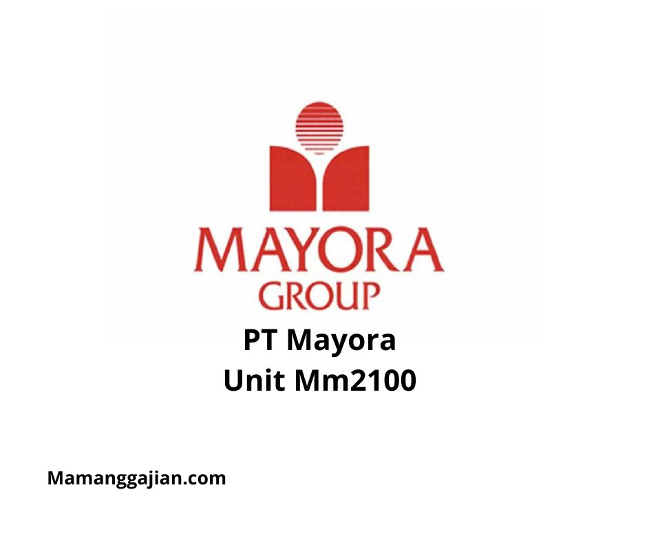 Gaji PT Mayora Unit Mm2100 2024