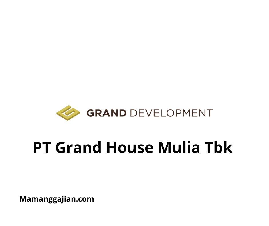 Gaji PT Grand House Mulia Tbk 2024