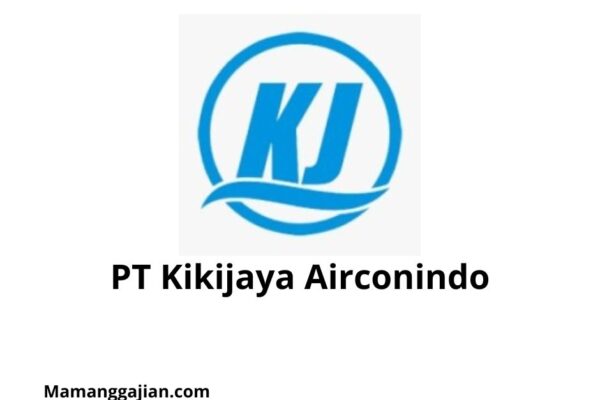 Gaji PT Kikijaya Airconindo 2024