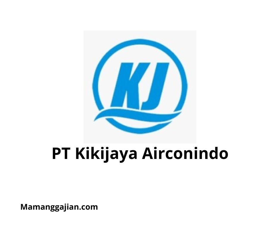 Gaji PT Kikijaya Airconindo 2024