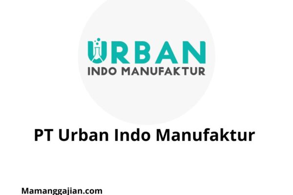 Gaji PT Urban Indo Manufaktur 2024