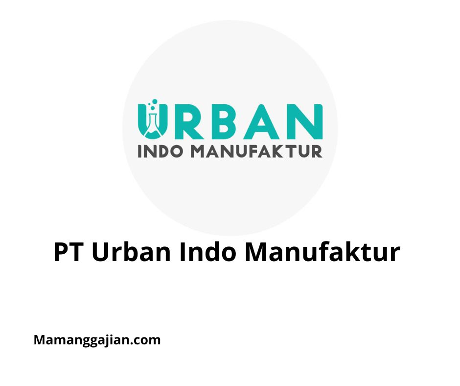 Gaji PT Urban Indo Manufaktur 2024