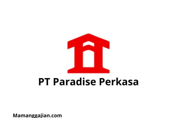 Gaji PT Paradise Perkasa 2024