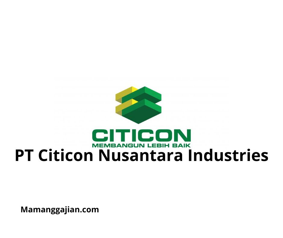 Gaji PT Citicon Nusantara Industries 2024