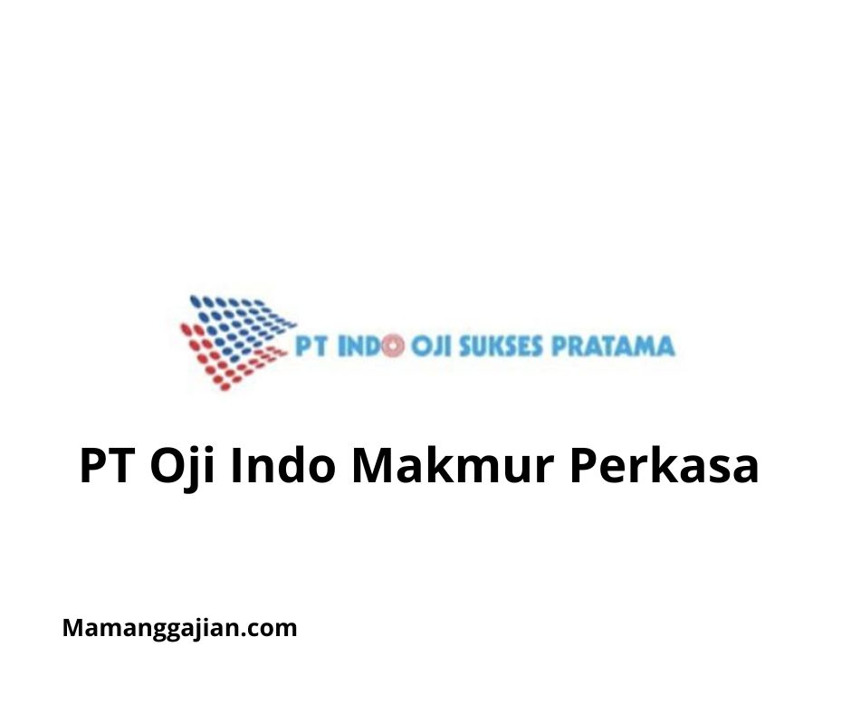 Gaji PT Oji Indo Makmur Perkasa 2024