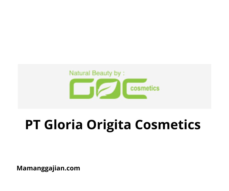 Gaji PT Gloria Origita Cosmetics 2024