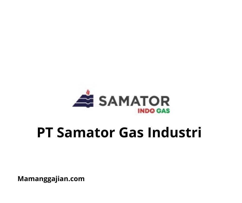 Gaji PT Samator Gas Industri 2024