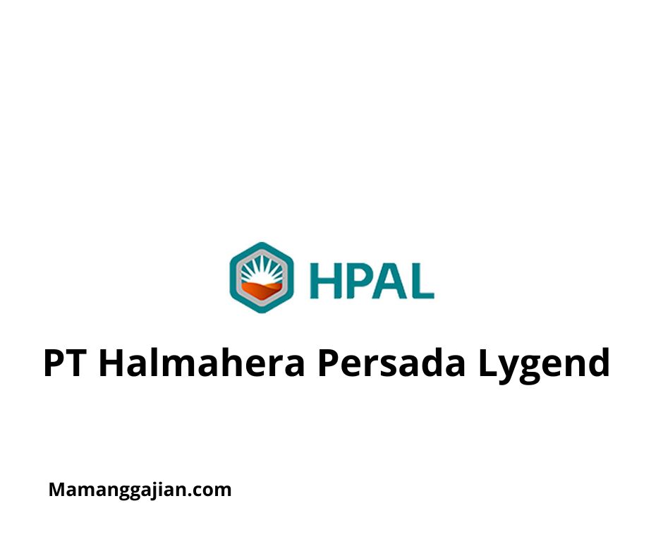 Gaji PT Halmahera Persada Lygend 2024