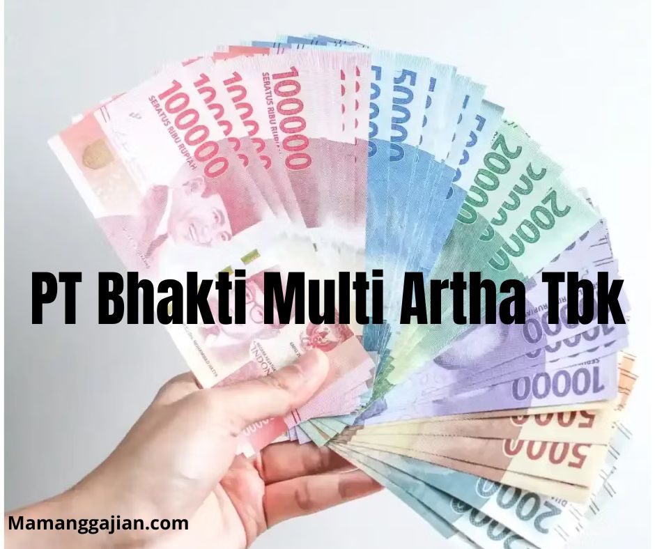 Gaji PT Bhakti Multi Artha Tbk 2024