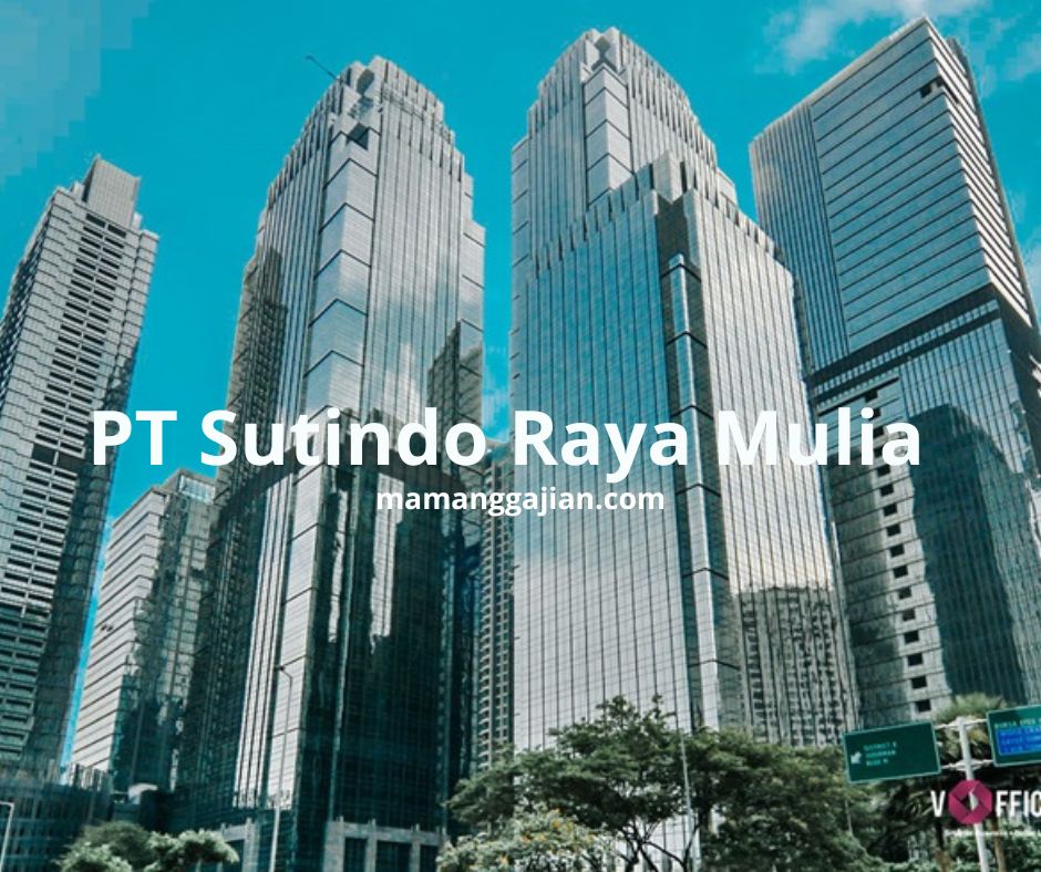 Gaji PT Sutindo Raya Mulia 2024