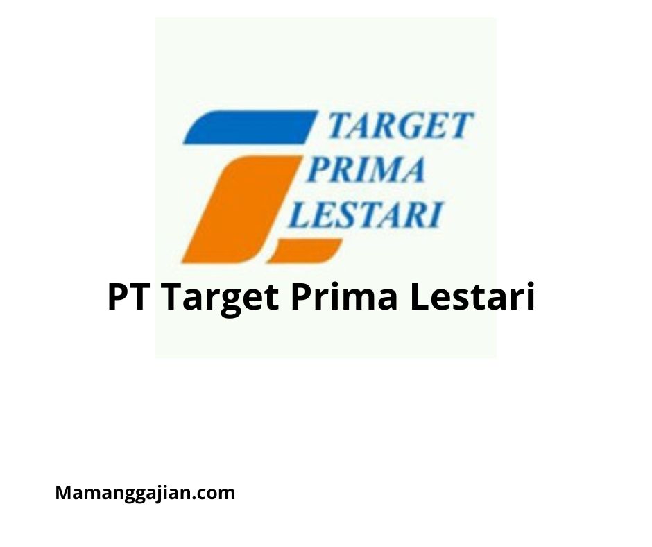 Gaji PT Target Prima Lestari 2024