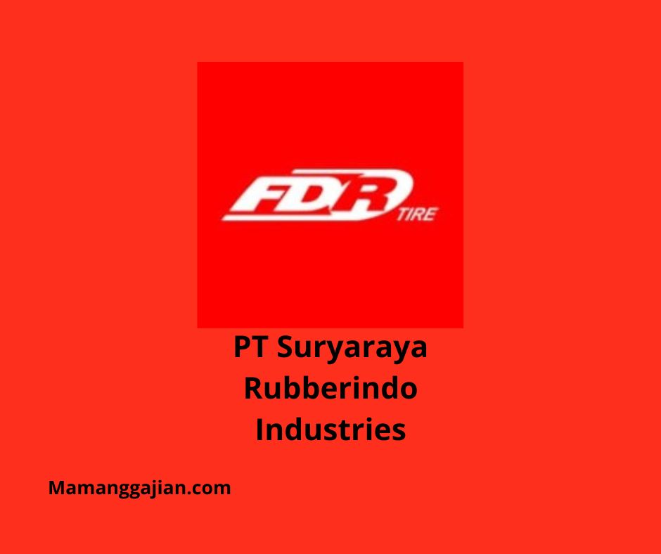 Gaji PT Suryaraya Rubberindo Industries 2024