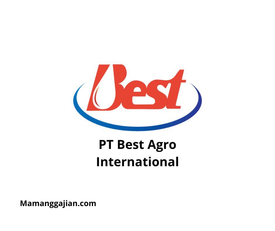 Gaji PT Best Agro International 2024