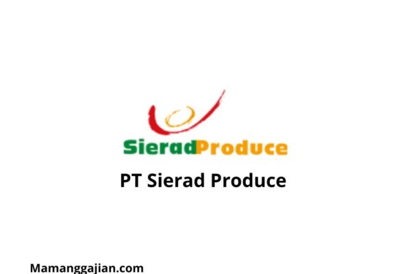 Gaji PT Sierad Produce 2024