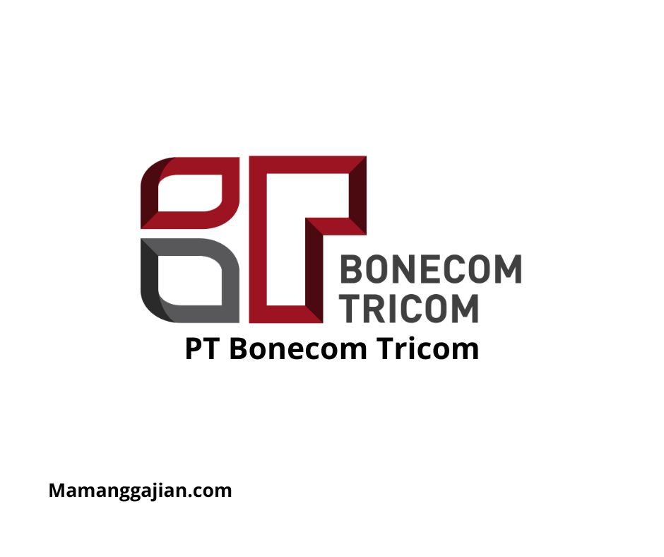 Gaji PT Bonecom Tricom 2024