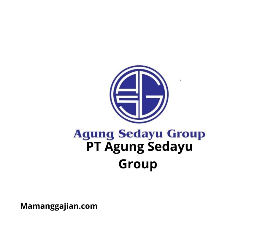 Gaji PT Agung Sedayu Group 2024