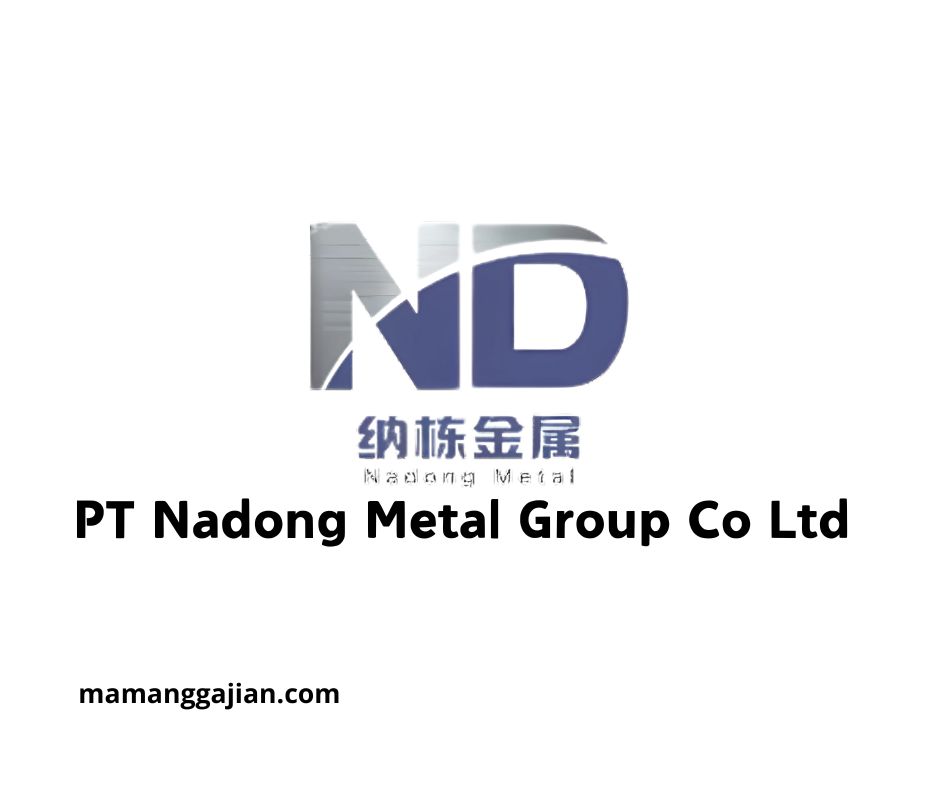 Gaji PT Nadong Metal Group Co Ltd 2024