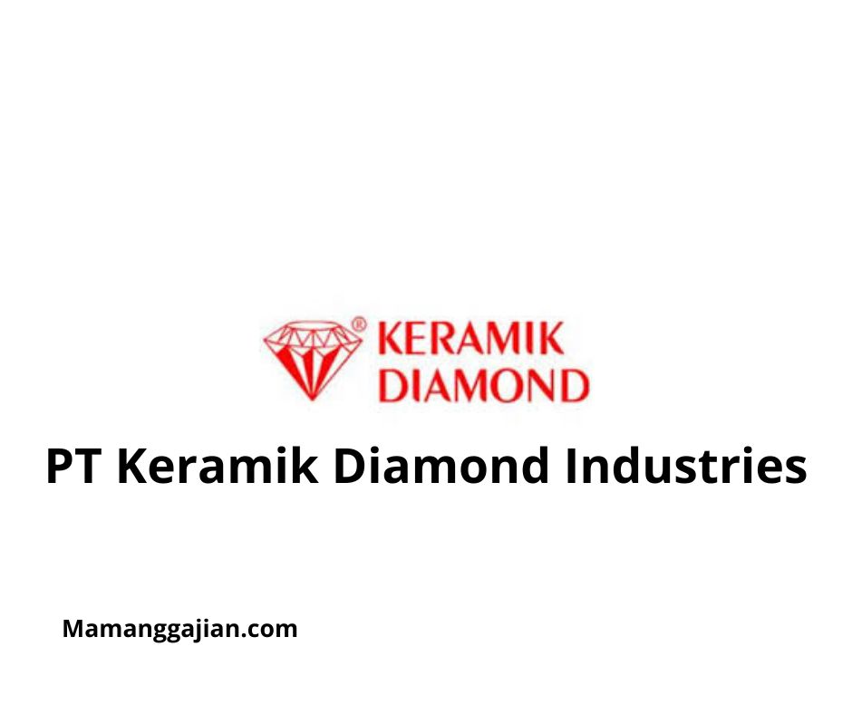 Gaji PT Keramik Diamond Industries 2024