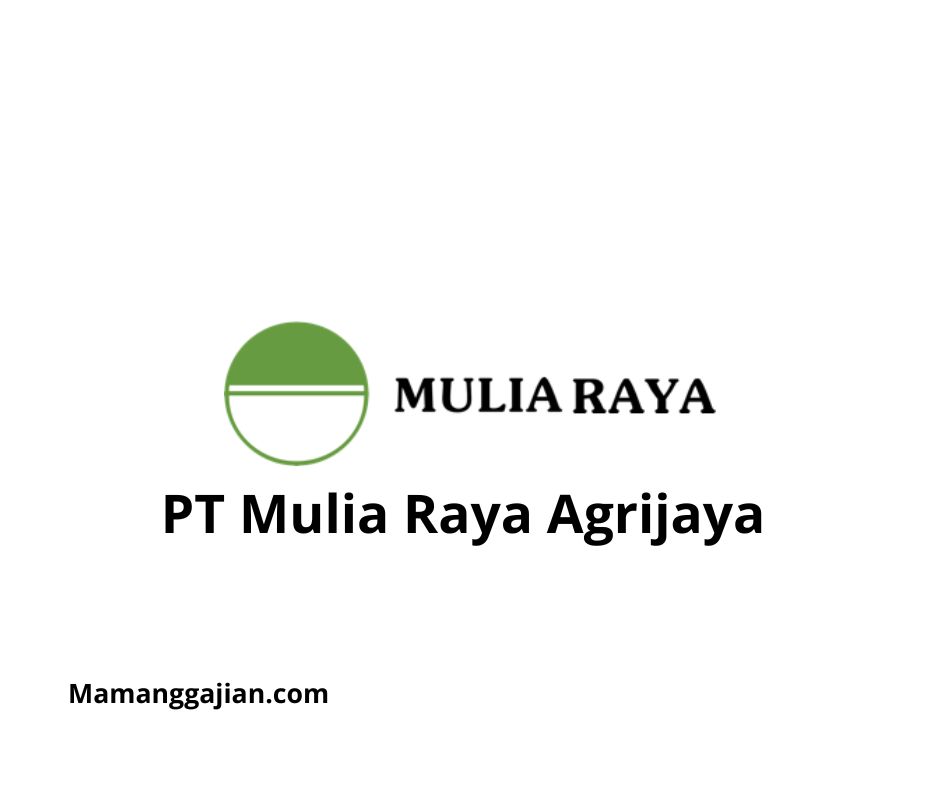 Gaji PT Mulia Raya Agrijaya 2024