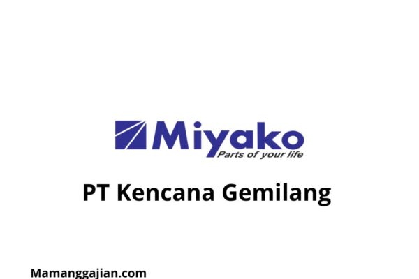 Gaji PT Kencana Gemilang 2024