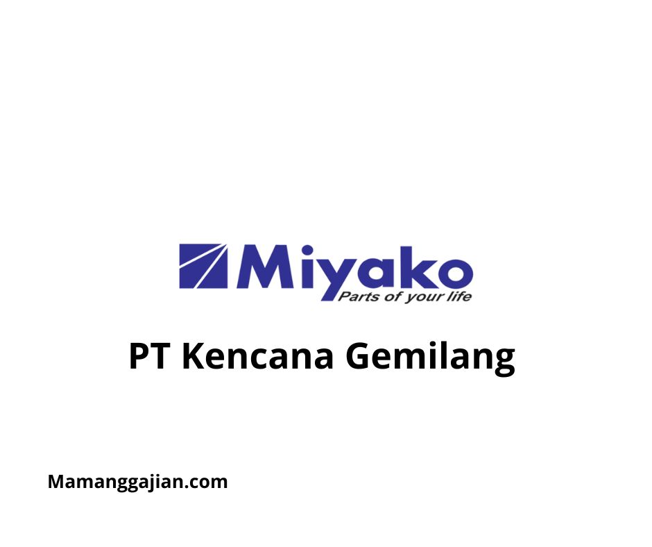 Gaji PT Kencana Gemilang 2024