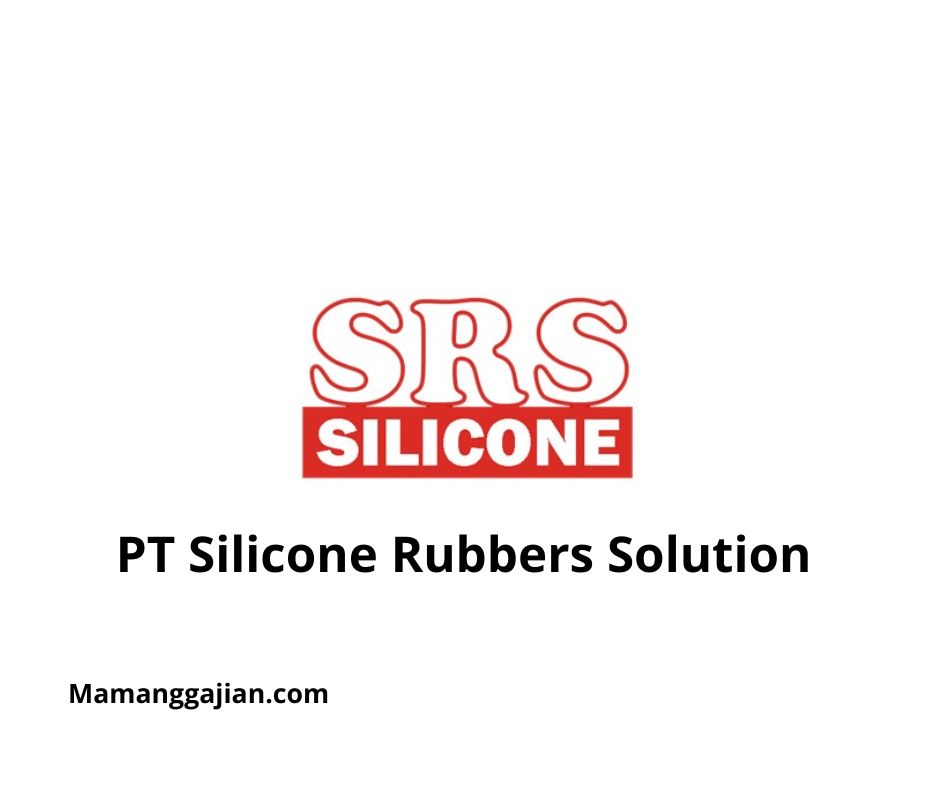 Gaji PT Silicone Rubbers Solution 2024