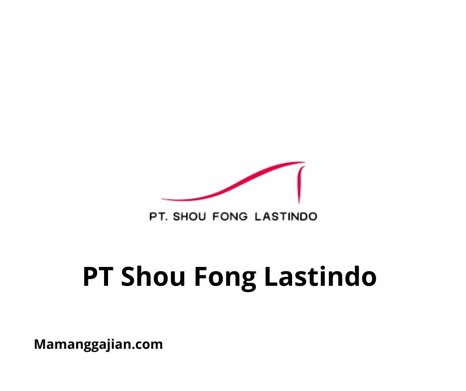 Gaji PT Shou Fong Lastindo 2024