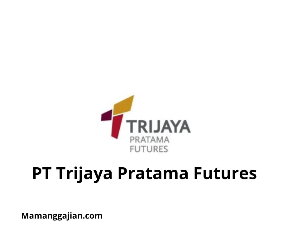 Gaji PT Trijaya Pratama Futures 2024