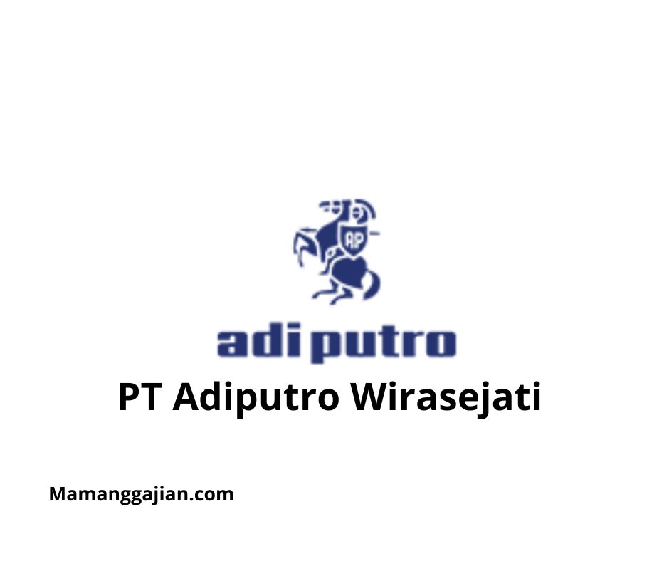 Gaji PT Adiputro Wirasejati 2024