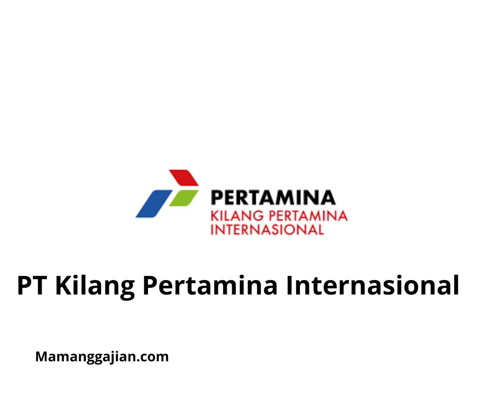 Gaji PT Kilang Pertamina Internasional 2024