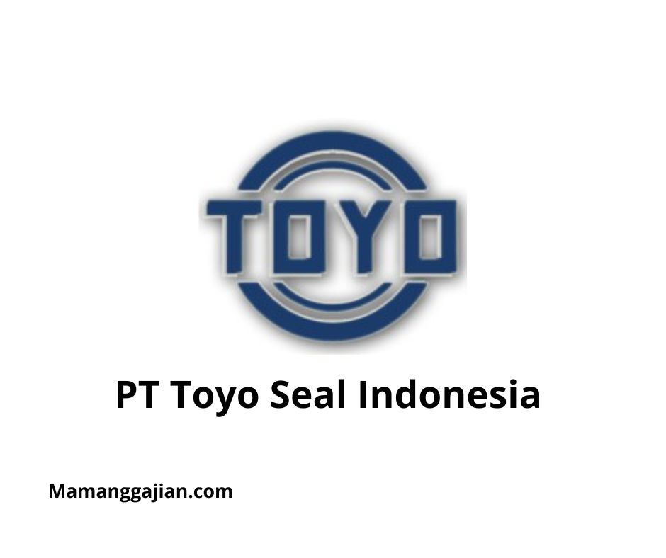 Gaji PT Toyo Seal Indonesia 2024