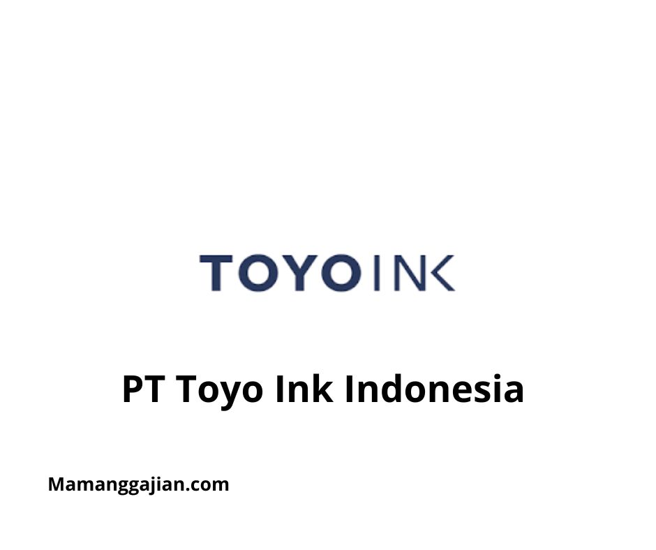 Gaji PT Toyo Ink Indonesia 2024