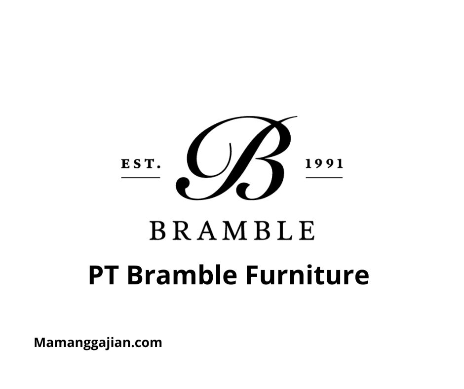 Gaji PT Bramble Furniture 2024