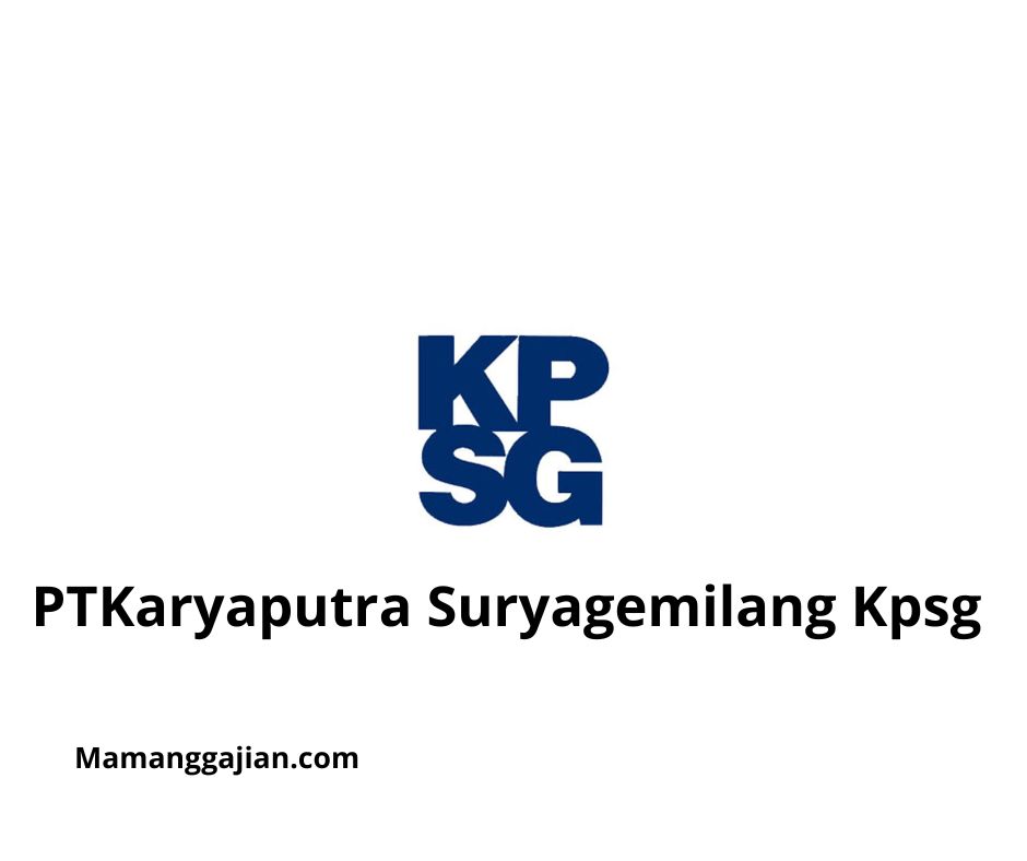 Gaji PTKaryaputra Suryagemilang Kpsg 2024