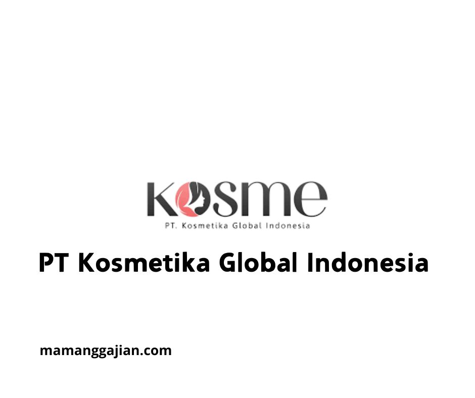 Gaji PT Kosmetika Global Indonesia 2024