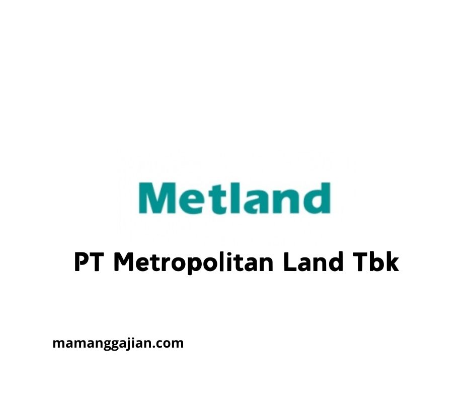 Gaji PT Metropolitan Land Tbk 2024