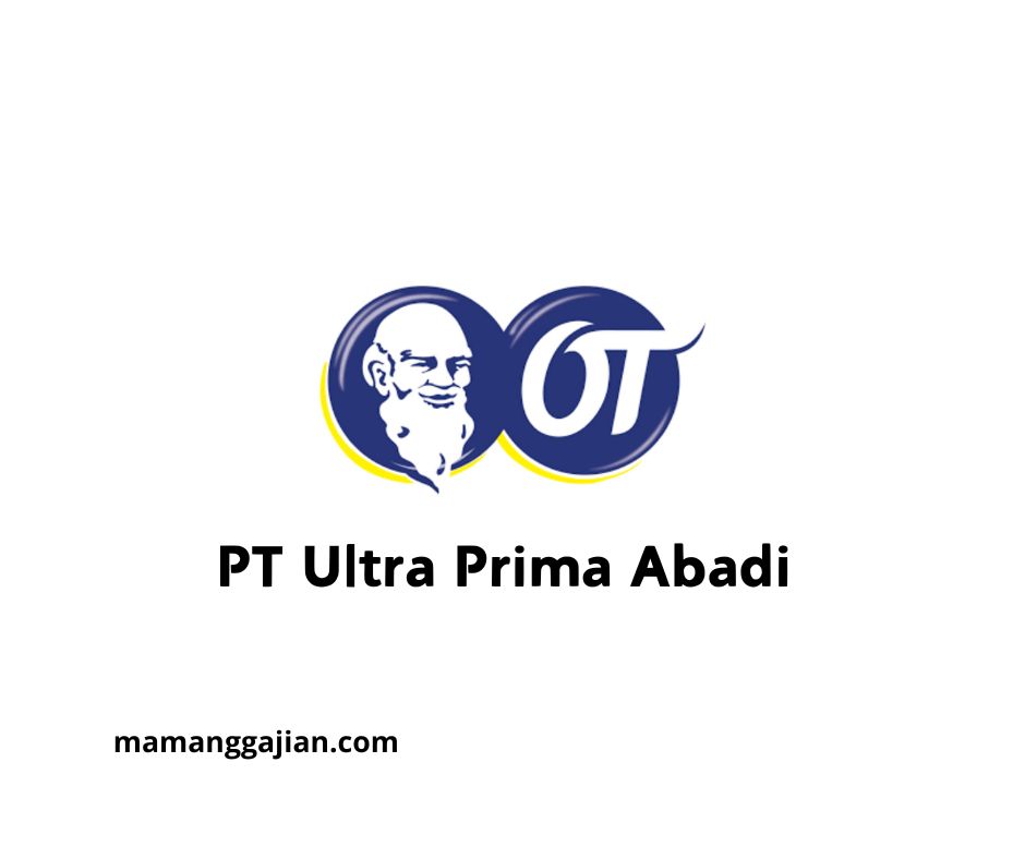 Gaji PT Ultra Prima Abadi 2024